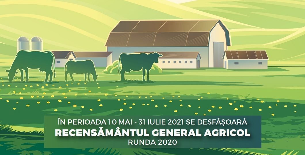 RECENSĂMÂNTUL GENERAL AGRICOL RUNDA 2020 – 10 MAI-31 IULIE  2021